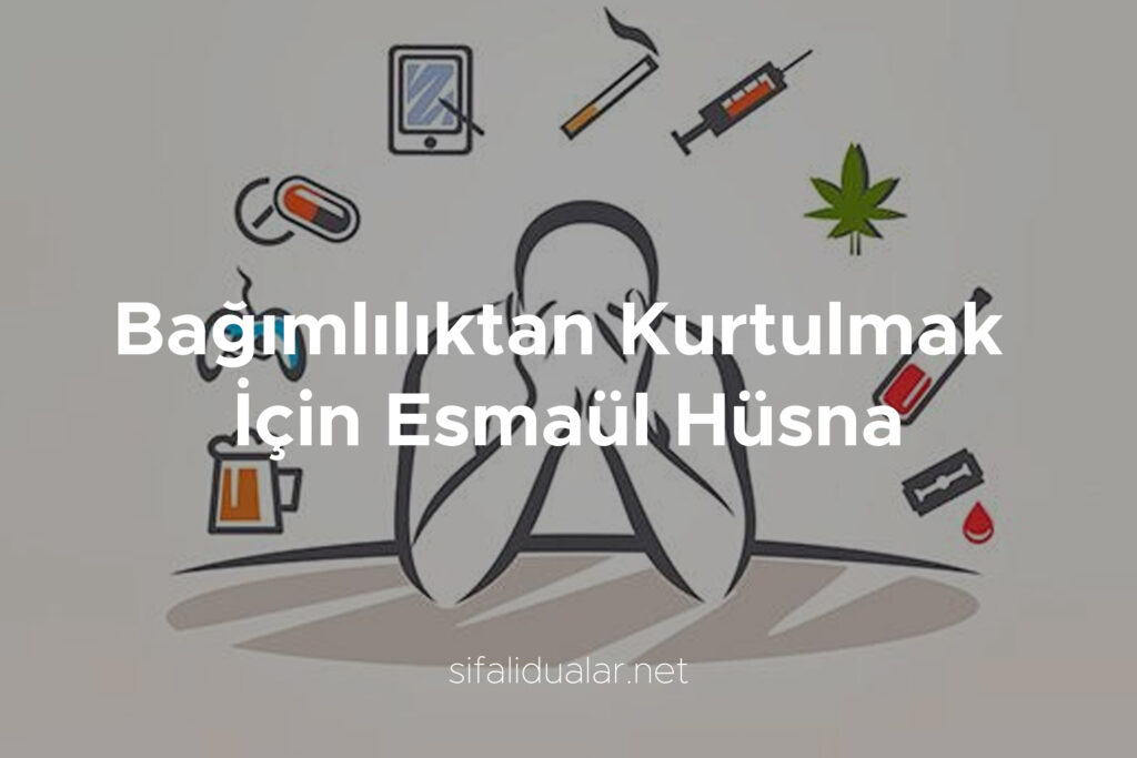 Bağımlılıktan Kurtulmak İçin Esmaül Hüsna