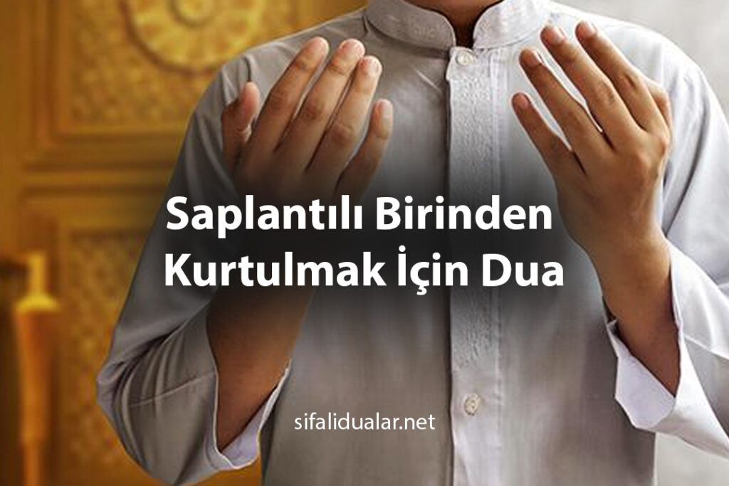 ⁠Saplantılı Birinden Kurtulmak İçin Dua