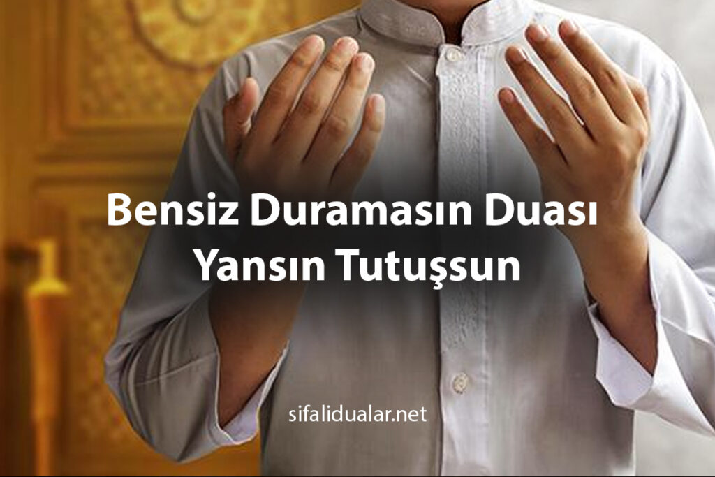 Bensiz Duramasın Duası Yansın Tutuşsun