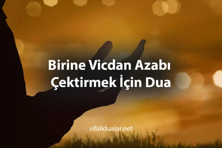 Birine Vicdan Azabı Çektirmek İçin Dua