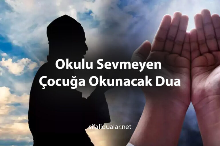 Okulu Sevmeyen Çocuğa Okunacak Dua