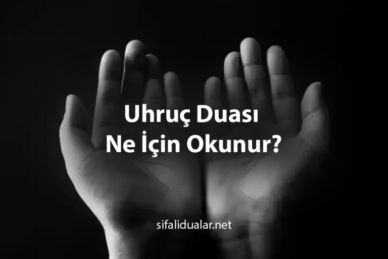 Uhruç Duası Ne İçin Okunur?