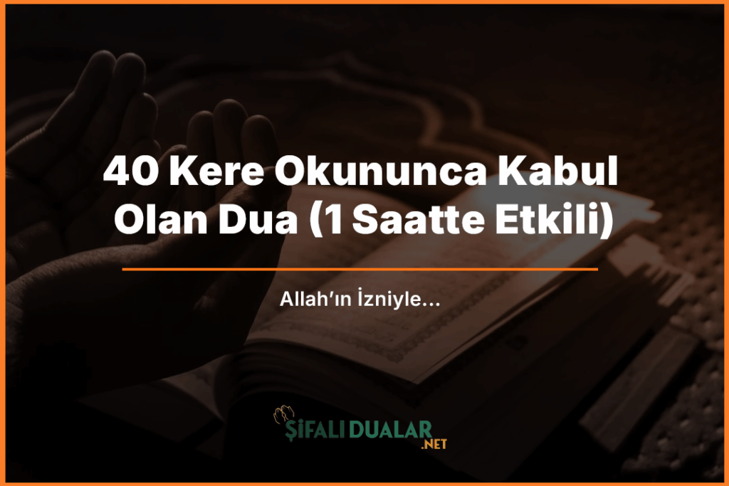 40 Kere Okununca Kabul Olan Dua (1 Saatte Etkili)