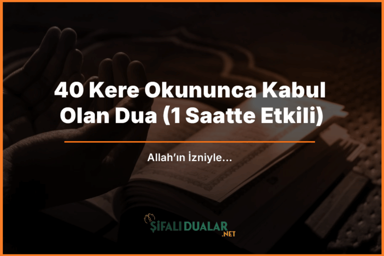 40 Kere Okununca Kabul Olan Dua (1 Saatte Etkili)