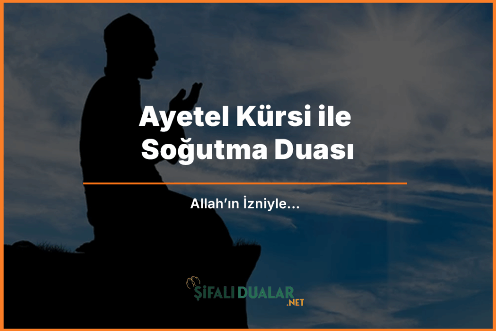 Ayetel Kürsi ile Soğutma Duası