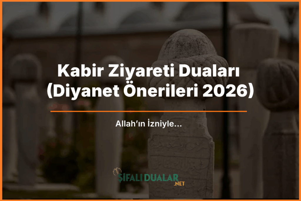 Kabir Ziyareti Duaları (Diyanet Önerileri 2026)