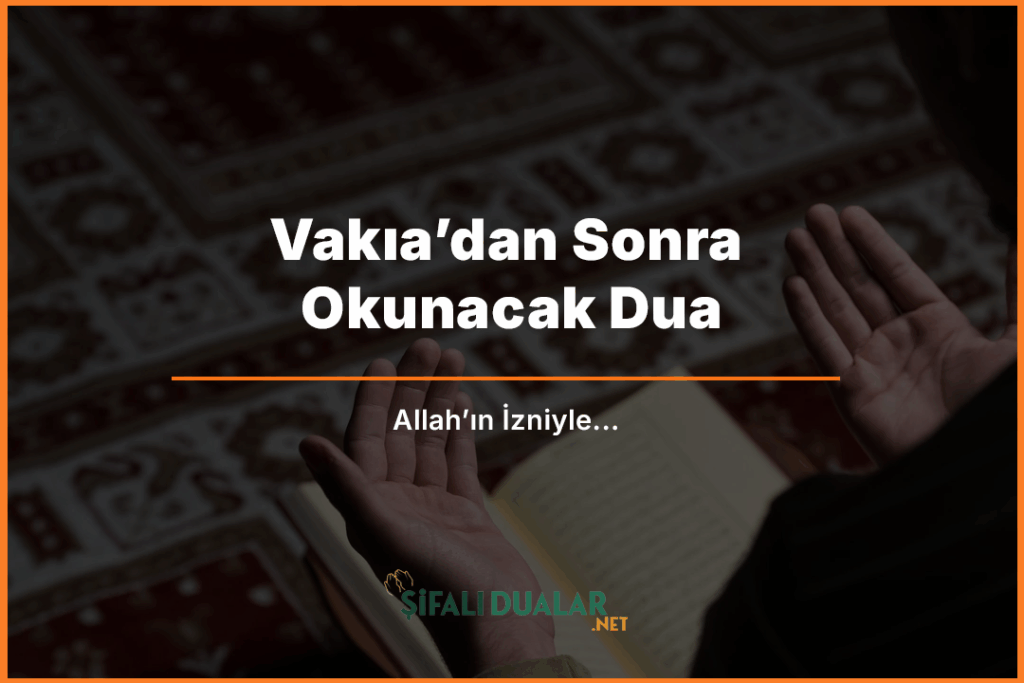Vakıa’dan Sonra Okunacak Dua