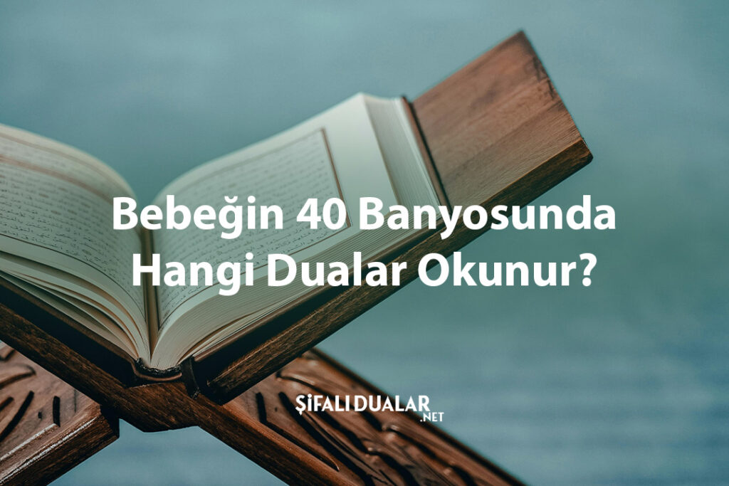 Bebeğin 40 Banyosunda Hangi Dualar Okunur
