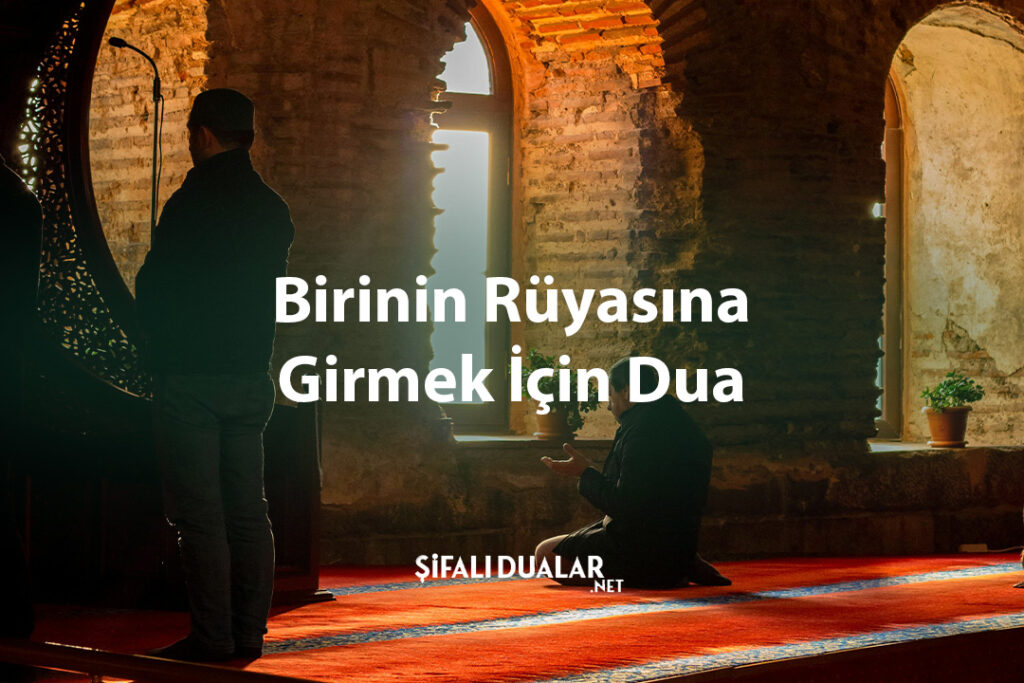 Birinin Rüyasına Girmek İçin Dua