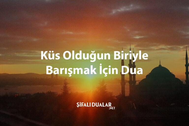 Küs Olduğun Biriyle Barışmak İçin Dua