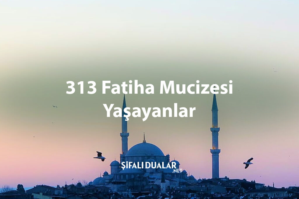 313 Fatiha Mucizesi Yaşayanlar