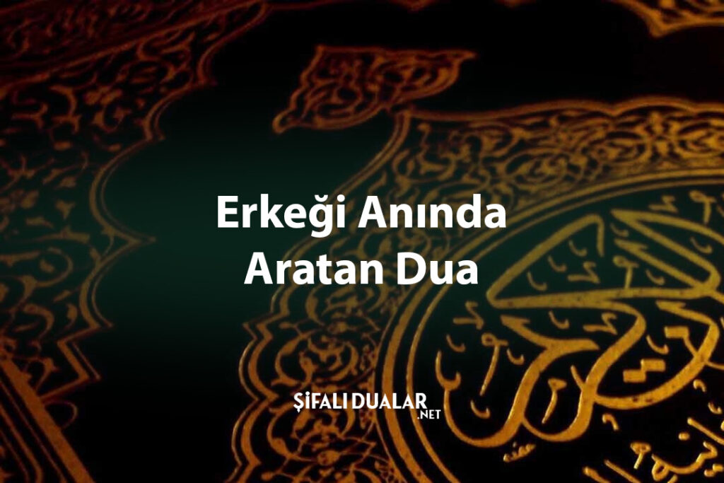 Erkeği Anında Aratan Dua