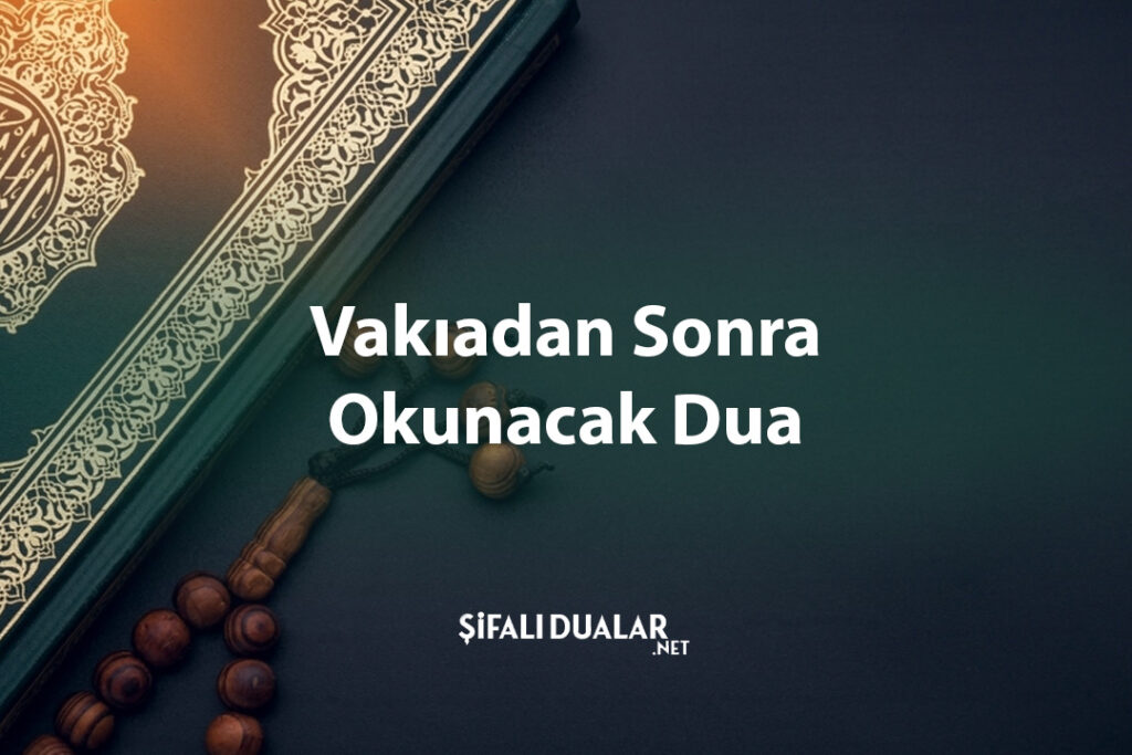 Vakıadan Sonra Okunacak Dua
