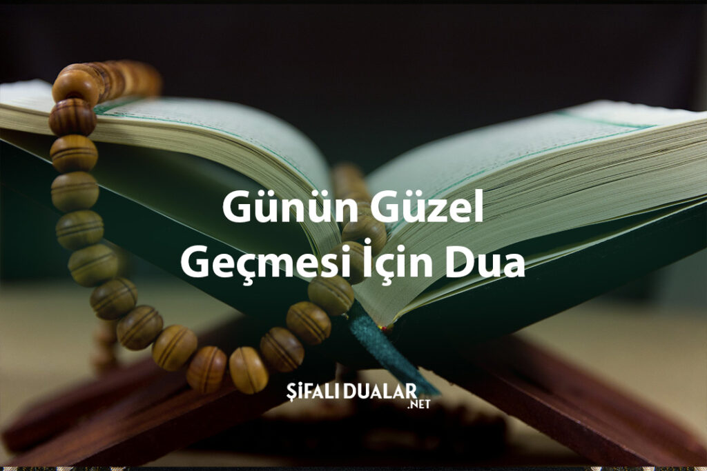 Günün Güzel Geçmesi İçin Dua
