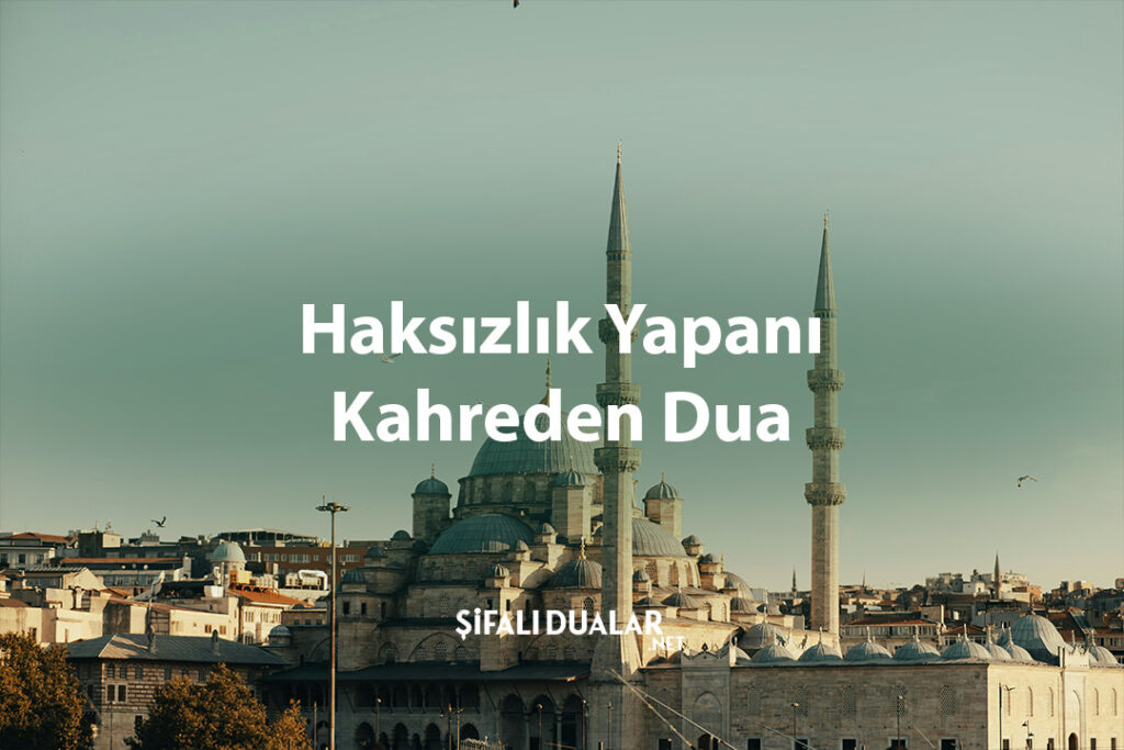 Haksızlık Yapanı Kahreden Dua